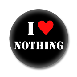 I Love Nothing - Sprüche Button Badge