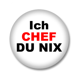Ich Chef du Nix! Button